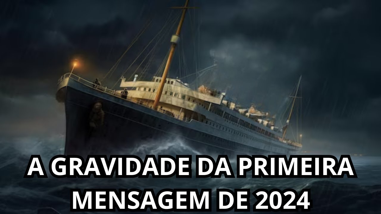 A GRAVIDADE DA PRIMEIRA MENSAGEM DE 2024
