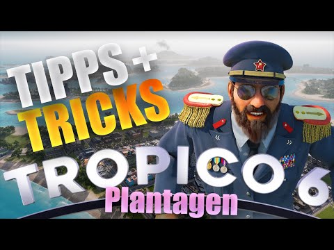 Tropico 6 🌴 Tipps und Tricks für den Plantagenbau
