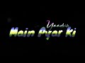 ️ Main Pyaar Ki Yaadein Black Screen Status Song WhatsApp Status