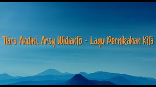 Download lagu Tiara Andini, Arsy Widianto - Lagu Pernikahan Kita | Lirik mp3