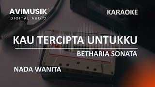 Download lagu Kau Tercipta Untukku - Betharia Sonata | Karaoke Nada WANITA | Avimusik mp3