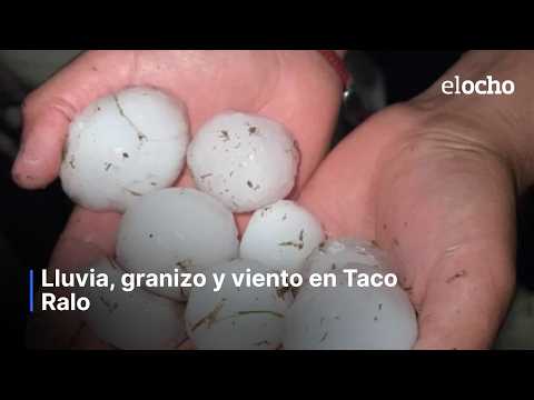 LLUVIA, GRANIZO Y VIENTO EN TACO RALO