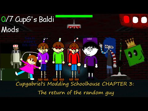 CupGabriel's Modding Schoolhouse CHAPTER 3: The return of the random guy (Мод)
