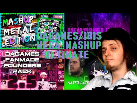 DAGAMES/IRIS MEGA MASHUP ULTIMATE