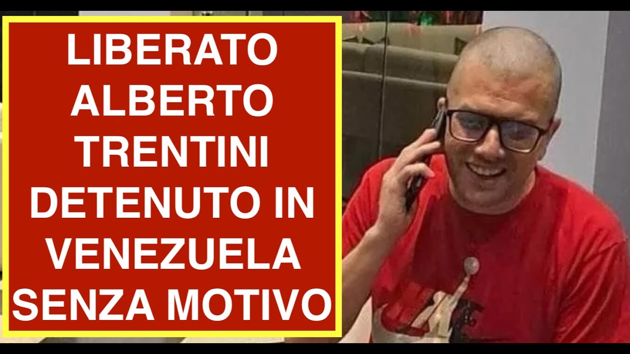 LIBERATO ALBERTO TRENTINI DETENUTO IN VENEZUELA SENZA MOTIVO