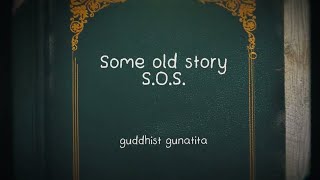 Download lagu Guddhist Gunatita - S.O.S 'Some Old Story' mp3 Download lagu Guddhist Gunatita - S.O.S 'Some Old Story' mp3