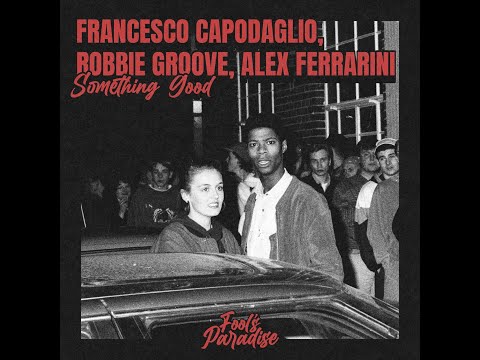 Francesco Capodaglio, Robbie Groove, Alex Ferrarini - Something Good (Extended Mix)