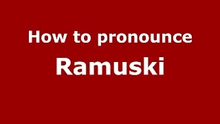 How to pronounce Ramuski