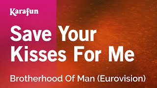 Download lagu Save Your Kisses for Me - Brotherhood Of Man | Karaoke Version | KaraFun mp3 Download lagu Save Your Kisses for Me - Brotherhood Of Man | Karaoke Version | KaraFun mp3