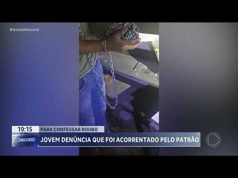 JOVEM DENUNCIA QUE FOI ACORRENTADO PELO PATRÃO