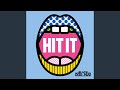 HIT IT