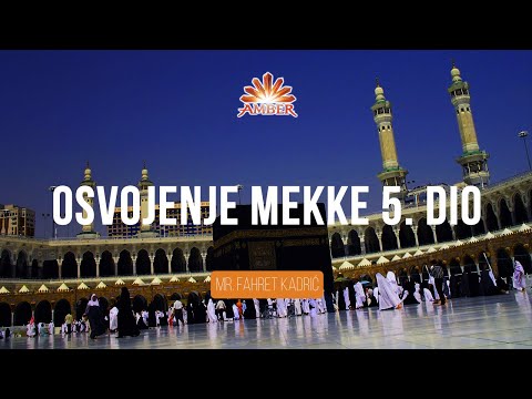 OSVOJENJE MEKKE 5. DIO I Mr. Fahret Kadrić