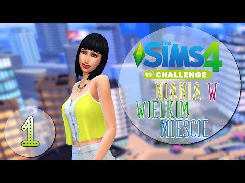 The Sims 4 Challenge: Niania w wielkim mieście #01