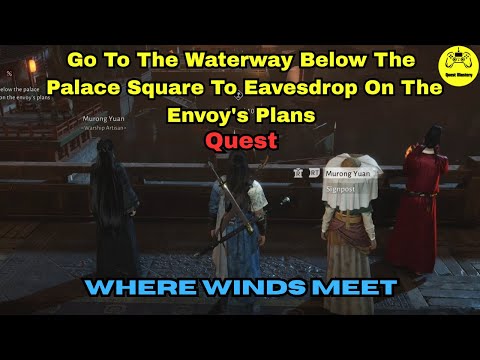 Go To The Waterway Below The Palace Square To Eavesdrop On The Envoy's Plans Quest Where Winds Me