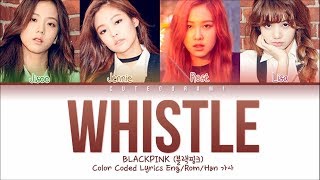 BLACKPINK - Whistle (Color Coded Lyrics Eng/Rom/Ha