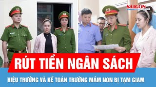 Bắt tạm giam hiệu trưởng và kế toán trường mầm non lập hồ sơ khống để rút tiền ngân sách