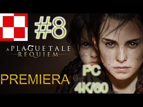 A Plague Tale Requiem PL odc 8 - Co pozostało |Gameplay po polsku 4k 60FPS wszystko na Ultra