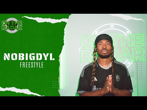 The NoBigDyl "On The Radar" Freestyle
