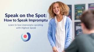 Varsity Tutors' StarCourse - Speak on the Spot! How to Speak Impromptu presented by Highest Speak