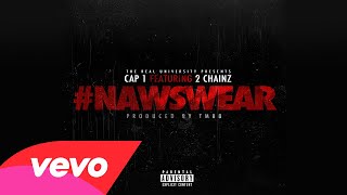 Cap 1 ft. 2 Chainz - NAWSWEAR