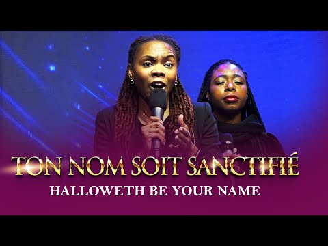 Ton Nom Soit Sanctifié - Halloweth be your name || Loveworld Singers France