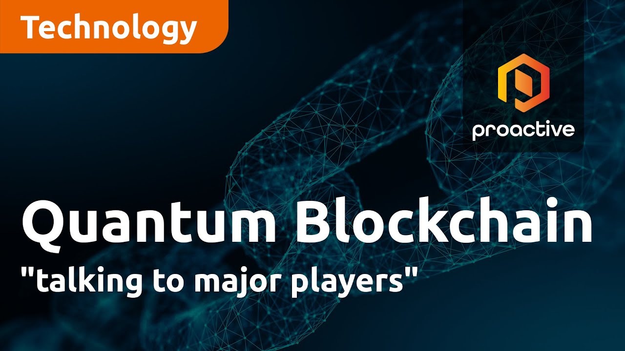 Quantum Blockchain Technologies "talking to major players"