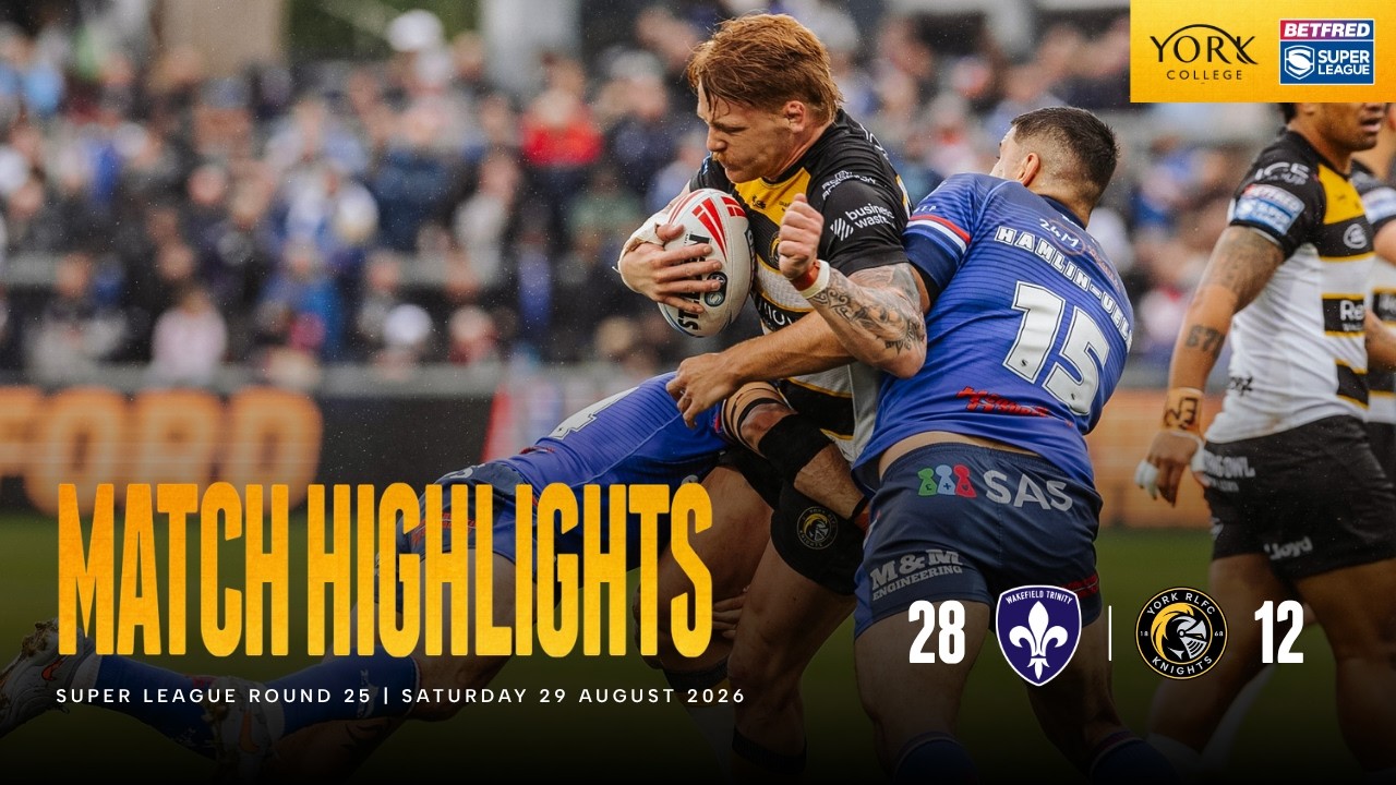 Highlights | Wakefield Trinity 28 - 12 York Knights | Betfred Super League Round 25