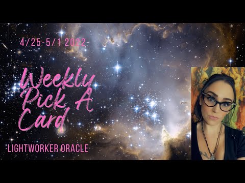 Weekly Pick A Card Intuitive Oracle Reading for 4/25-5/1 2022 (Lightworker Oracle)