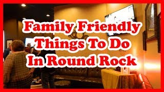 5 Family Friendly Things To Do in Round Rock, Texas | US Travel Guide