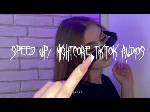 Speed up/nightcore tiktok audios part362 ♡