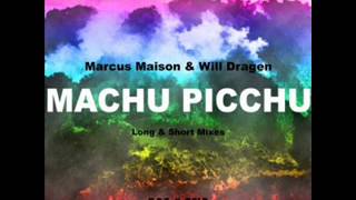 Marcus Maison & Will Dragen   Machu Picchu  Original Mix