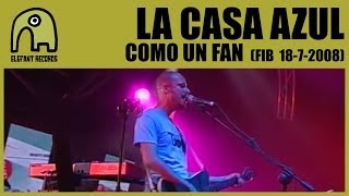 LA CASA AZUL - Como Un Fan [Live FIB - 18-7-2008] 12/14