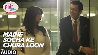 Arijit Singh: Maine Socha Ke Chura Loon | PHIR SE | Shreya G Jeet Gannguli | T-Series