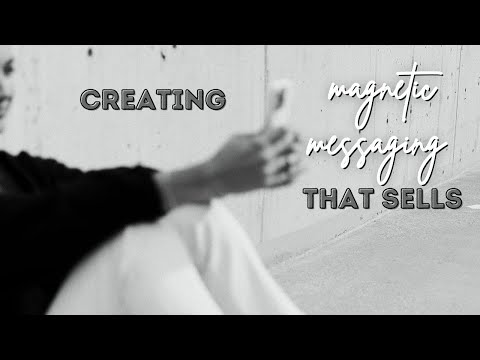Creating magnetic messaging that sells
