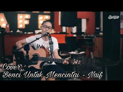 Cover-Benci Untuk Mencintai by- Nufi Wardhana