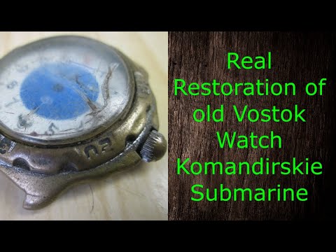 Watch Restoration of old soviet Vostok Submarine Komandirskie ussr Repair Watch годинник zegar