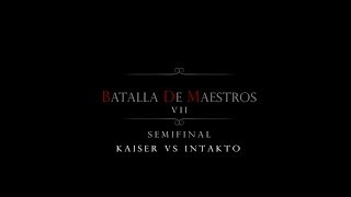 BDM Vol 7 / Semi-Final / Kaiser vs Intakto