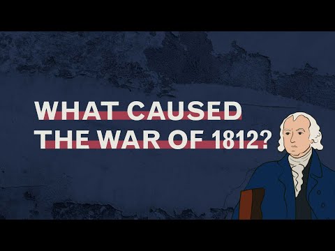 What Caused the War of 1812?