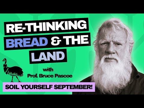 Bruce Pascoe: The Untold Story of Aboriginal Farming & Future Food