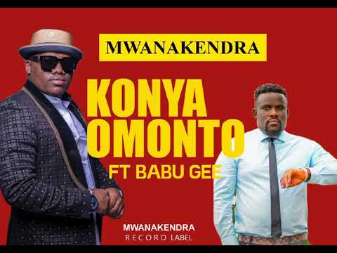 Mwanakendra Ft.Babu Gee Omosayansi - KONYA OMONTO (Official Music)