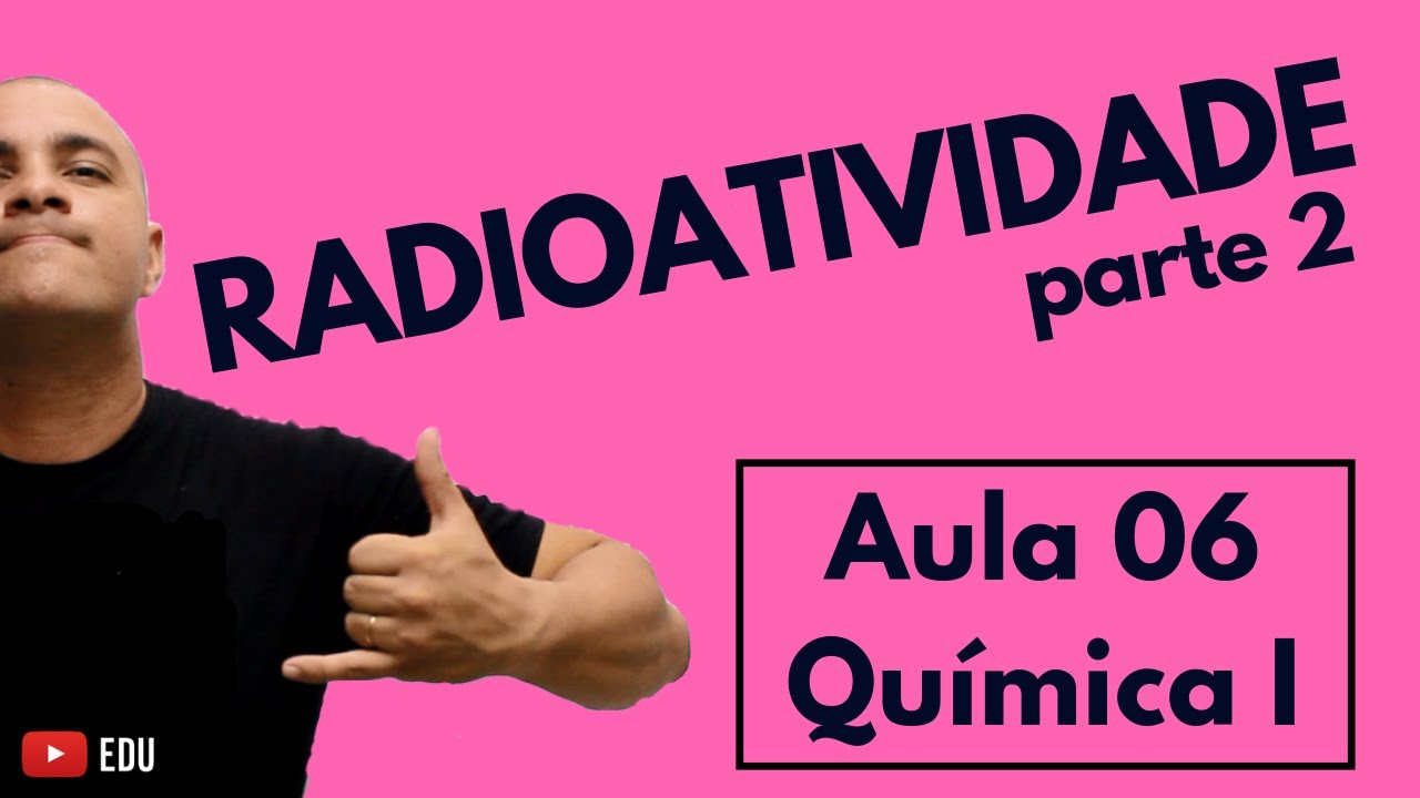 RADIOATIVIDADE: Cálculo da MEIA-VIDA e Aplicações da Radioatividade | Aula 06 (Química I)