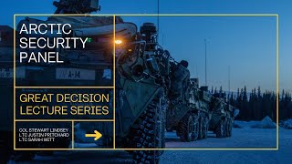 Great Decisions Lecture Series | Arctic Security Panel | Army War College Student Panel