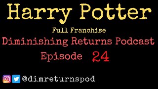 Harry Potter and the Deathly Hallows: Diminishing Returns Podcast Episode 24