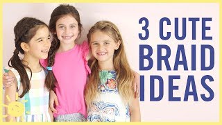 STYLE &amp; BEAUTY | 3 Cute Braids for Girls