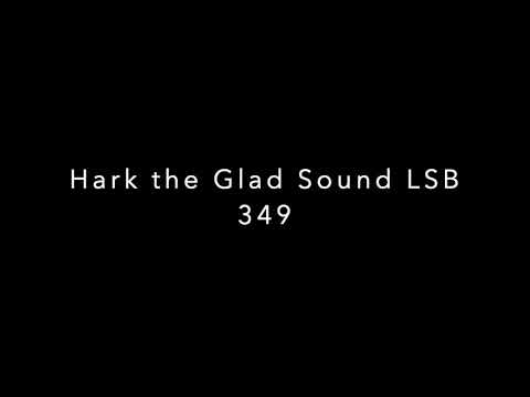 Hark the Glad Sound LSB 349