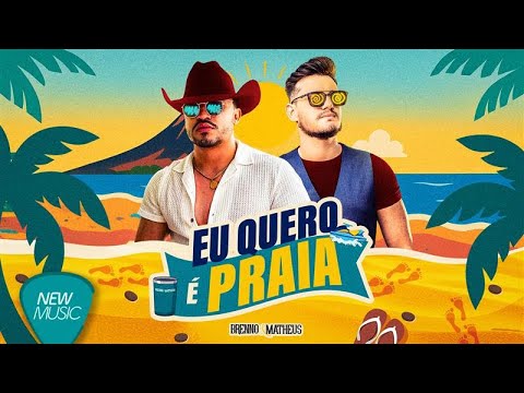 Brenno e Matheus - Eu Quero é Praia