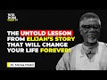 The Untold Lesson From Elijah S Story That Will Change Your Life Forever MENSA OTABIL MESSAGES