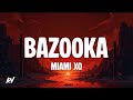 Miami XO Bazooka Lyrics Rest In Peace My Granny She Got Hit By A Bazooka