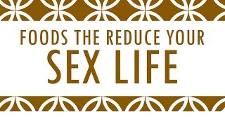 Foods the Reduce your Love Life - Health Tips on Love Life - Benefits of Wellness