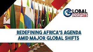 REDEFINING AFRICA'S AGENDA AMID MAJOR GLOBAL SHIFTS